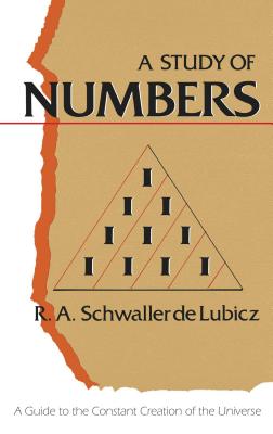 A Study of Numbers: A Guide to the Constant Creation of the Universe - R. A. Schwaller De Lubicz