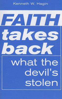 Faith Takes Back What the Devil's Stolen - Kenneth E. Hagin
