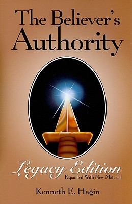The Believer's Authority Legacy Edition - Kenneth E. Hagin