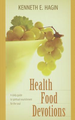 Health Food Devotions - Kenneth E. Hagin
