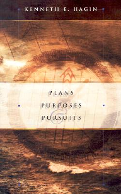 Plans Purposes & Pursuits - Kenneth E. Hagin