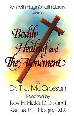 Bodily Healing and the Atonements - T. J. Mccrossan