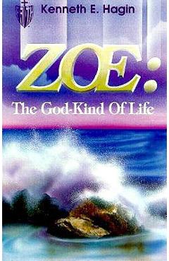 Poza produsului Zoe: The God Kind of Life - Kenneth E. Hagin
