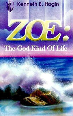 Zoe: The God Kind of Life - Kenneth E. Hagin