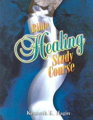 Bible Healing Study Course - Kenneth E. Hagin