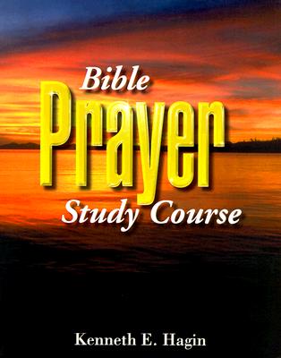 Bible Prayer Study Course - Kenneth E. Hagin