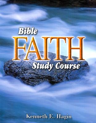 Bible Faith Study Course - Kenneth E. Hagin