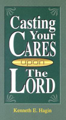 Casting Your Cares Upon Lord - Kenneth E. Hagin