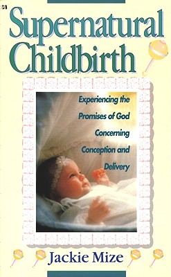 Supernatural Childbirth - Terri Mize