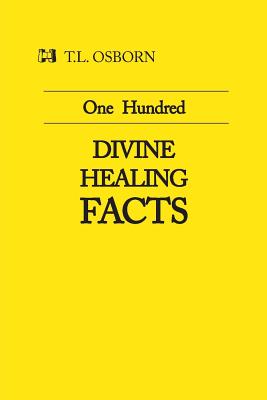 One Hundred Divine Healing Facts - T. L. Osborn