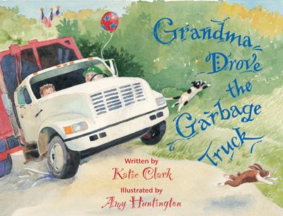 Grandma Drove the Garbage Truck - Katie Clark