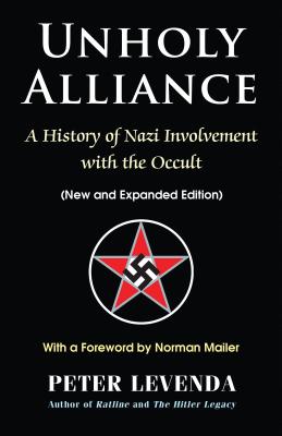 Unholy Alliance: A History of Nazi Involvement with the Occult - Peter Levenda
