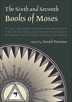 Sixth and Seventh Books of Moses - Joseph Peterson