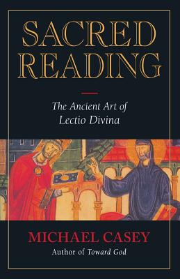 Sacred Reading: The Ancient Art of Lectio Divina - Michael Casey