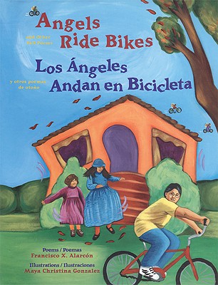 Angels Ride Bikes and Other Fall Poems: Los Angeles Andan En Bicicleta y Otros Poemas del Otono - Francisco X. Alarcon