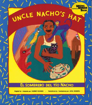 Uncle Nacho's Hat: El Sombrero del Tio Nacho - Harriet Rohmer