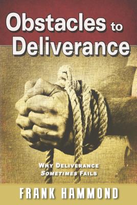 Obstacles to Deliverance - Why Deliverance Sometimes Fails - Frank Hammond