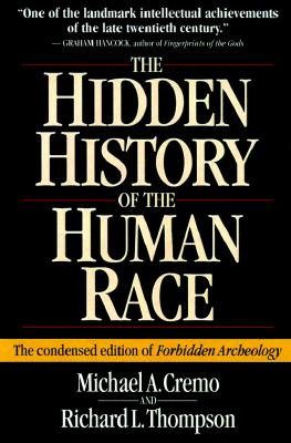 Hidden History of the Human Race: The Condensed Edition of Forbidden Archeology - Michael A. Cremo