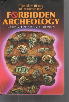 Forbidden Archeology: The Full Unabridged Edition - Michael A. Cremo