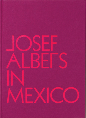Josef Albers in Mexico - Josef Albers
