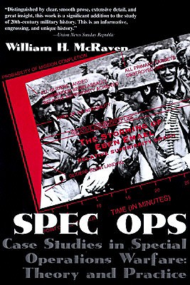 Spec Ops: Case Studies in Special Operations Warfare: Theory and Practice - William H. Mcraven