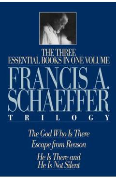 Coperta cărții 'A Francis A. Schaeffer Trilogy: Three Essential Books in One Volume - Francis A. Schaeffer'