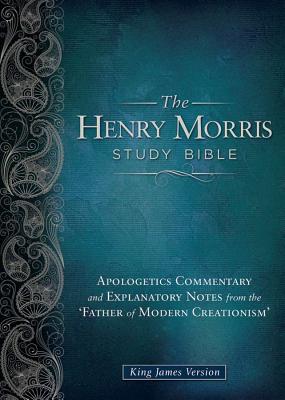 Henry Morris Study Bible-KJV: Apologetics Commentary and Explanatory Notes from the 'Father of Modern Creationism' - Henry M. Morris