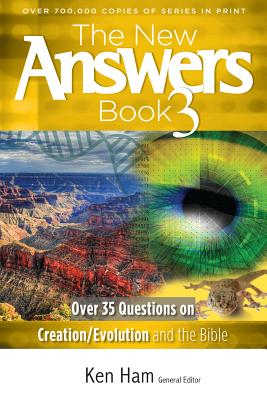The New Answers Book 3: Over 35 Questions on Creation/Evolution and the Bible - Ham Ken