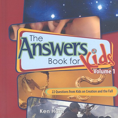 The Answer Book for Kids, Volume 1: 22 Questions from Kids on Creation and the Fall - Ken Ham