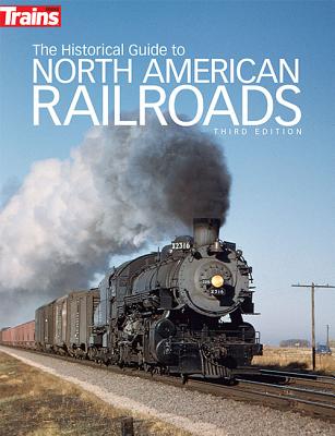The Historical Guide to North American Railroads - Trains Magazine