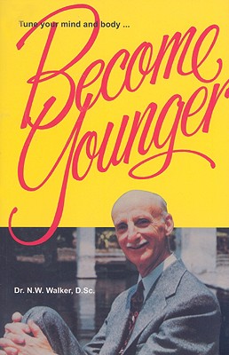 Become Younger - Norman W. Walker