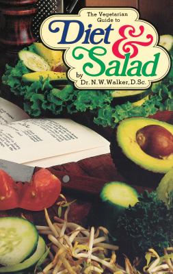 The Vegetarian Guide to Diet & Salad - Norman W. Walker