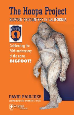 The Hoopa Project: Bigfoot Encounters in California - David Paulides