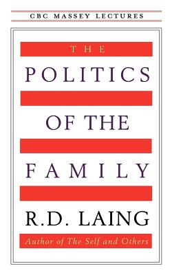 The Politics of the Family - R. D. Laing
