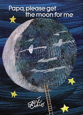 Papa, Please Get the Moon for Me: Miniature Edition - Eric Carle