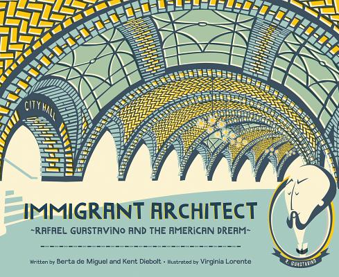 Immigrant Architect: Rafael Guastavino and the American Dream - Berta De Miguel