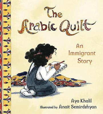 The Arabic Quilt: An Immigrant Story - Aya Khalil