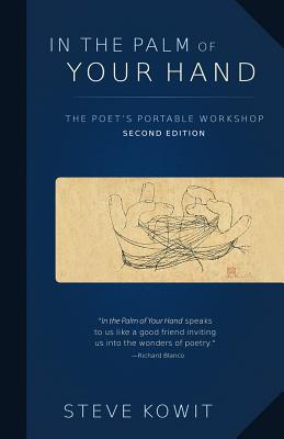 In the Palm of Your Hand, Second Edition: A Poet's Portable Workshop - Steve Kowit
