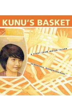 Kunu's Basket: A Story from Indian Island - Lee Decora Francis