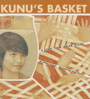 Kunu's Basket: A Story from Indian Island - Lee Decora Francis