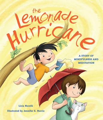 The Lemonade Hurricane: A Story of Mindfulness and Meditation - Licia Morelli