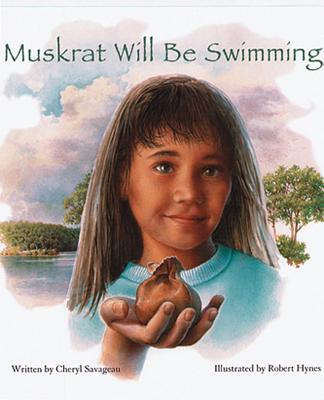 Muskrat Will Be Swimming - Cheryl Savageau