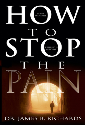 How to Stop the Pain - James B. Richards