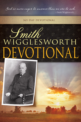 Smith Wigglesworth Devotional - Smith Wigglesworth