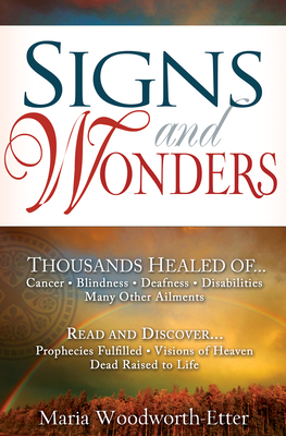 Signs and Wonders - Maria Woodworth-etter