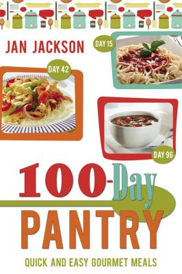 100-Day Pantry: 100 Quick and Easy Gourmet Meals - Jan Jackson