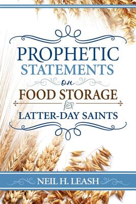 Prophetic Statements on Food Storage - Neil Leash