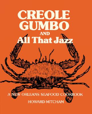 Creole Gumbo and All That Jazz: A New Orleans Seafood Cookbook - Howard Mitcham