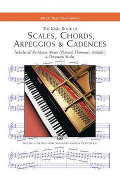 Coperta cărții 'The Basic Book of Scales, Chords, Arpeggios & Cadences: Includes All the Major, Minor (Natural, Harmonic, Melodic) &'
