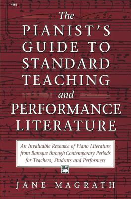 Pianists Guide to Standard Teaching and Performance Literature - Jane Magrath